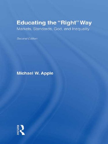 Educating the Right Way: Markets, Standards, God, and Inequality      Kindle Edition