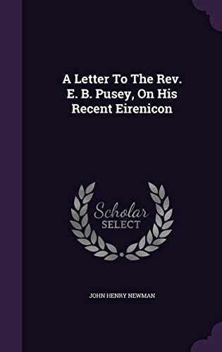 A Letter to the REV. E. B. Pusey, on His Recent... 1343249627 Book Cover