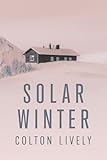 Solar Winter: An EMP Post Apocalypse Prepper Survival Thriller
