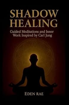 Paperback Shadow Healing: Guided Meditations and Inner Work Inspired by Carl Jung Book