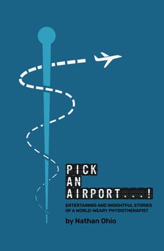 Pick An Airport...!: Entertaining and insightful stories of a wor...