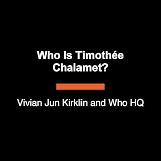 Who Is Timoth&eacute;e Chalamet? Audiobook By Vivian Jun Kirklin, Who HQ cover art