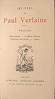 Poesies: Files Galantes, La Bonne Chanson, Romances sans Paroles, Amour. (Oeuvres de Paul Verlaine)