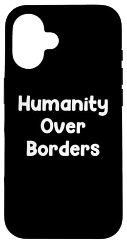 Humanity Over Borders Human Rights Protest Saying Design �X�}�z�P�[�X iPhone 16 �p