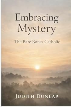 Paperback Embracing Mystery: The Bare Bones Catholic Book