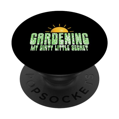 Gardening my dirty little secret PopSockets PopGrip Interchangeable