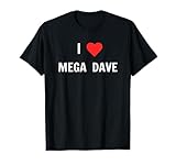 I Love Mega Dave Geschenk