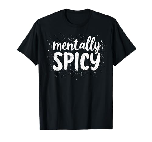 Humor adulto divertido mentalmente picante para hombre y mujer Camiseta