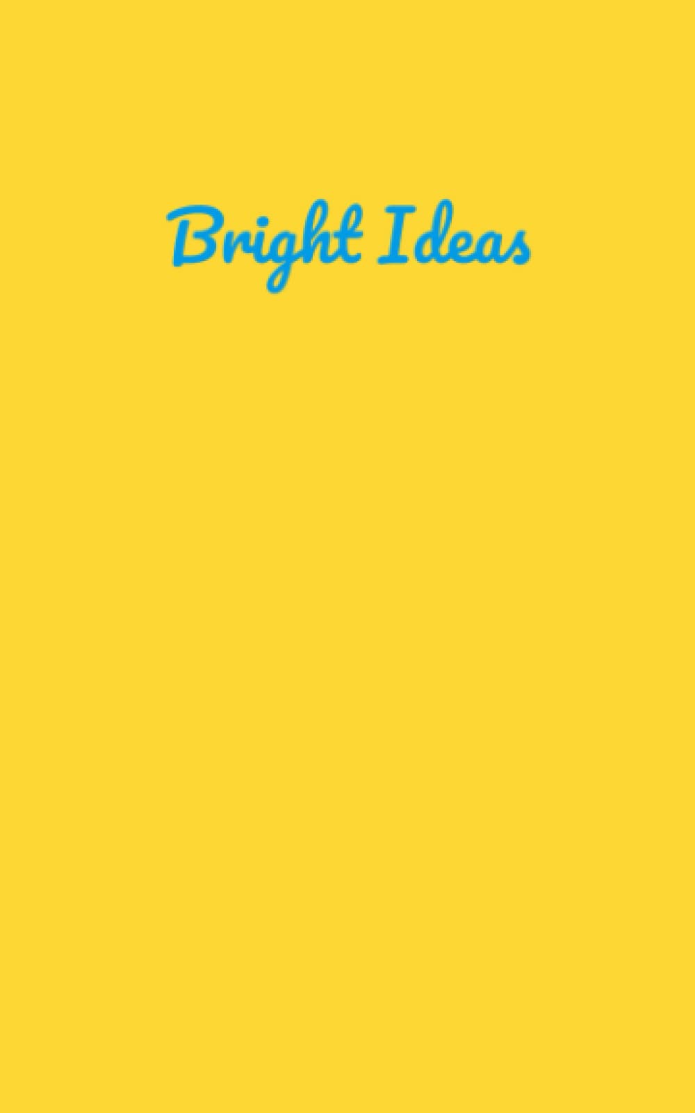 Bright Ideas Notebook: Never Lose An Idea.