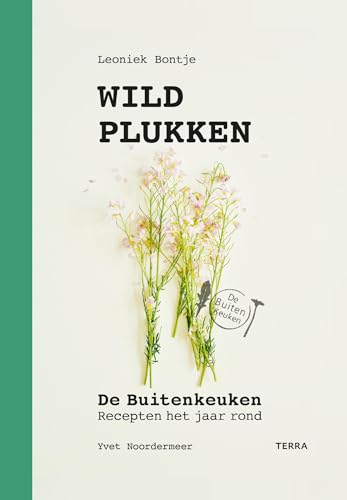 Wildplukken: de buitenkeuken : recepten het jaar rond