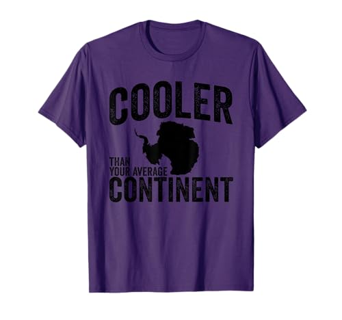 Cooler Than Your Average Continent Funny Antarctica T-Shirt
