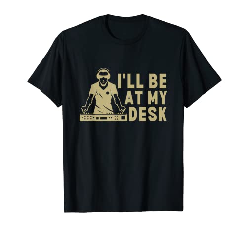 Estudio de grabación de ingeniero de sonido I'll Be At My Desk- Camiseta