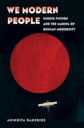 We Modern People: Science Fiction and the Making of Russian Modernity book cover