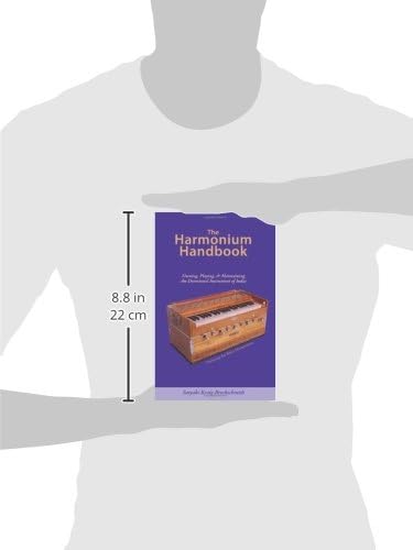 Harmonium Handbook: Owning Playing and Maintaining the Devotional Instrument of India