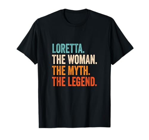 Loretta The Woman The Myth The Legend First Name Loretta T-Shirt