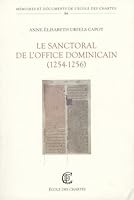 Le Sanctoral du lectionnaire de l'Office dominicain (1254-1256): Edition et etude d'apres le ms. Rome, Sainte-Sabine XIV L1 : "Ecclesiasticum officium ... de l'École Des Chartes) (French Edition) 2900791928 Book Cover