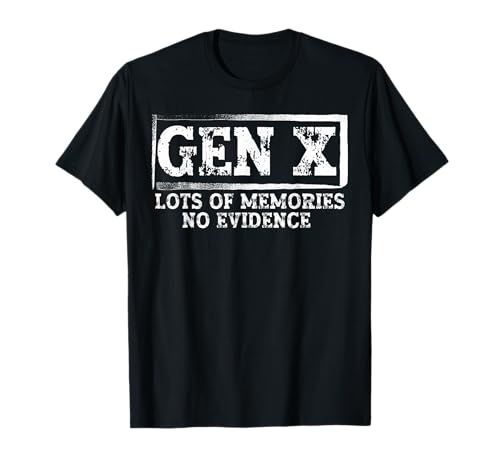 Funny Saying Sarcastic Gen X Lots of Memories No Evidence T-Shirt