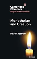 Monotheism and Creation (Elements in Religion and Monotheism) 1009571710 Book Cover