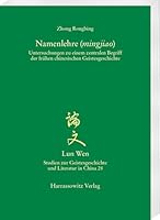 Namenlehre (Mingjiao): Untersuchungen Zu Einem Zentralen Begriff Der Fruhen Chinesischen Geistesgeschichte (German Edition) 3447122854 Book Cover