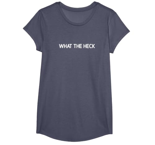What The Heck, Funny, Jokes, Sarcastic T-Shirt, Girls, Heather Blue, X-Small