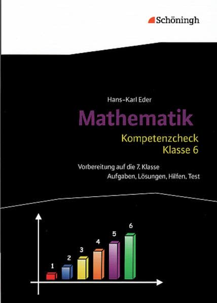 Mathematik Lernhilfen: Kompetenzcheck Mathematik - Klasse 6: Aufgaben, Lösungen, Hilfen, Test