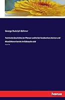 Technische Geschichte Der Pflanzen Welche Bei Handwerken, Kunsten Und Manufakturen Bereits Im Gebrauche Sind 3742802372 Book Cover