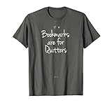 Funny Bookmarks are for Quitters Handwriting Saying Mom Dad T-Shirt