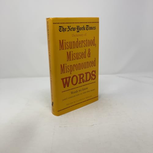 New York Times Dictionary of Misunderstood, Misused, & Mispronounced Words