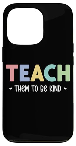 Teacher Shirt Teach Them to Be Kind T Shirt Teach Kindness Hülle für iPhone 13 Pro