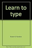  Learn to type [Paperback] by Robert G Flanders