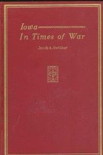Hardcover IOWA IN TIMES OF WAR, by Swisher, Jacob Armstrong by Swisher, Jacob Armstrong Book
