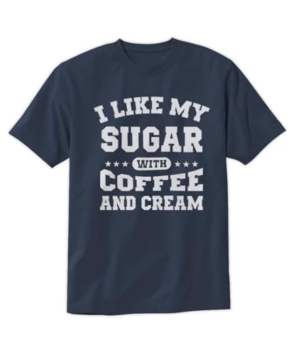I Like My Sugar with Coffee and Cream T-Shirt Funny Coffee Quotes Design Tee Short Sleeve Unisex Shirt