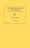 Maryland and Virginia Colonials: Genealogies of Some Coloonial Families. Volume I