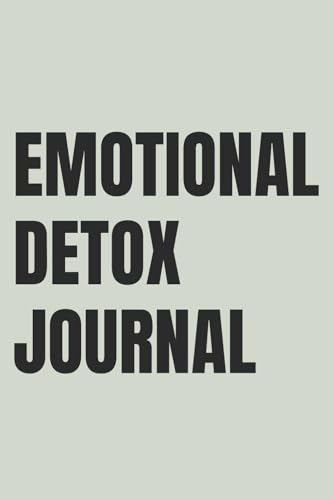 Emotional Detox Journal: Lined Notebook for Emotional Healing, Letting Go & Inner Peace | Self Care for Women | 110 Pages | 6x9