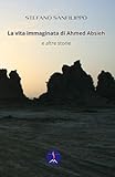  La vita immaginata di Ahmed Absieh: e altre storie