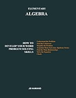 Elementary ALGEBRA: How to Develop Your Word Problem Solving Skills 1503260658 Book Cover