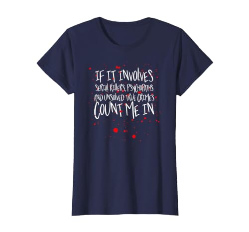 Serial Killers, psychopaths & Unsolved True Crimes t-Shirt T-Shirt, Women, Navy Blue, Small