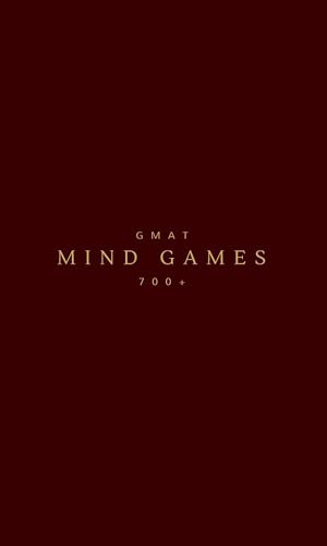 GMAT - Mind Games - Advanced Techniques To Improve your GMAT Score Drastically