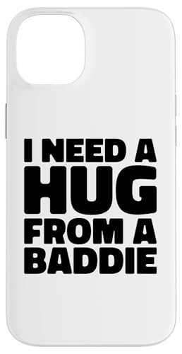Funny i Need a Hug from a Baddie �X�}�z�P�[�X iPhone 14 Plus �p