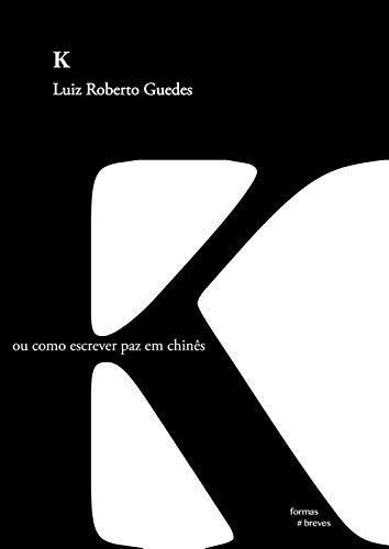 K ou como escrever paz em chinês (Formas Breves)