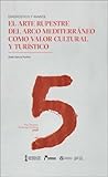 arte rupestre en el peru ejemplos  El arte rupestre del Arco Mediterráneo como valor cultural y turístico