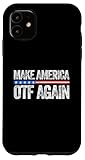 iPhone 11 Make America OTF Again Funny US Patriotic 4th of July Case