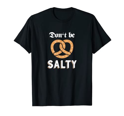 No seas tan salado divertido juego de palabras gruñón sarcástico alemán pretzel Camiseta