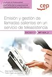 Manual. Emisin y gestin de llamadas salientes en un servicio de teleasistencia (MF1424_2). Certificados de profesionalidad. Gestin de llamadas de teleasistencia (SSCG0111)