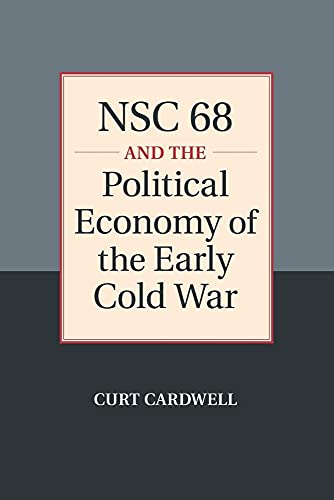 NSC 68 and the Political Economy of the Early Cold War