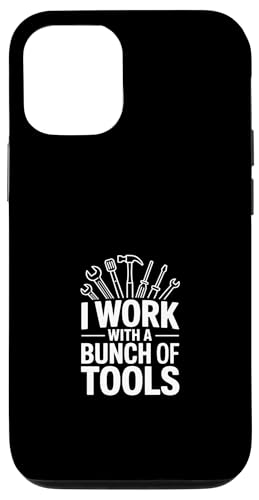I Work With A Bunch Of Tools Funny Says �X�}�z�P�[�X iPhone 12/12 Pro �p