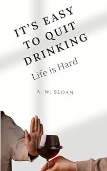 Paperback It's Easy to Quit Drinking: Life is Hard Book