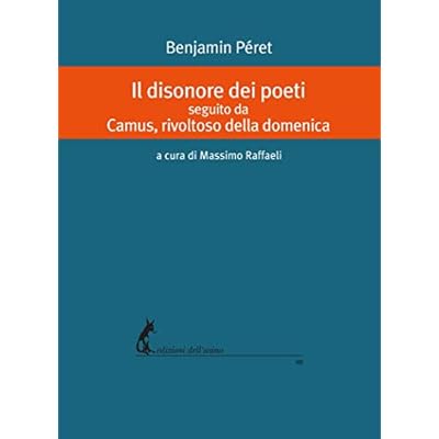 Il disonore dei poeti seguito da Camus, rivoltoso della domenica