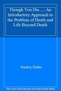 Paperback Though You Die: Death and Life Beyond Death Book