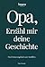 Opa, erzähl mir deine Geschichte: Das Erinnerungsbuch zum Ausfüllen | Ein persönliches und besonderes Geschenk für Großväter – zum Verschenken und Zurückbekommen